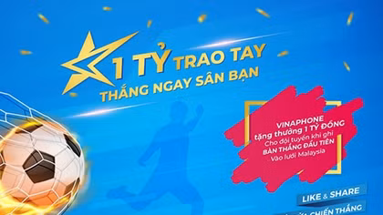 VinaPhone thưởng 1 tỷ cho tuyển Việt Nam nếu ghi bàn vào lưới Malaysia 