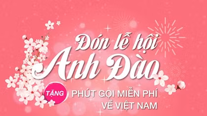 VinaPhone tặng 25% cước chuyển vùng quốc tế đón Lễ hội hoa anh đào