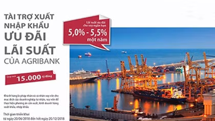 Agribank dành 15.000 tỷ đồng cho vay hỗ trợ xuất nhập khẩu