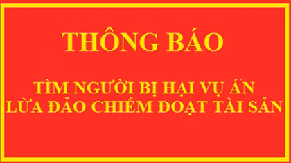Tìm bị hại vụ lừa đảo chiếm đoạt tài sản