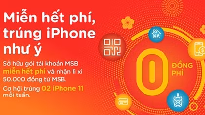 “Miễn hết phí – Trúng iPhone như ý” khi giao dịch trên ngân hàng điện tử của MSB