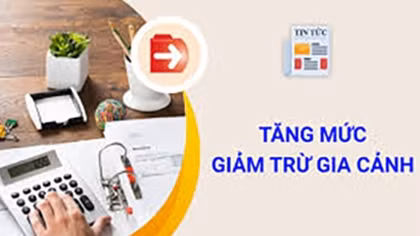 Tăng giảm trừ gia cảnh cho người nộp thuế lên 11 triệu từ ngày 1/1/2020