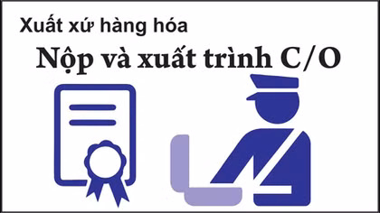 Đơn giản hóa thủ tục cấp chứng nhận xuất xứ hàng hóa