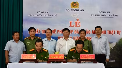 Công an Thừa Thiên - Huế và Đà Nẵng ký kết quy chế phối hợp đảm bảo ANTT