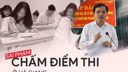 Gian lận thi cử Hà Giang: Trò giễu nhại xưa nay chưa từng có! 