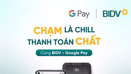 BIDV chính thức triển khai dịch vụ thanh toán Google Pay cho thẻ Visa/Mastercard