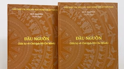 “Đầu nguồn” - Hồi ký về Chủ tịch Hồ Chí Minh