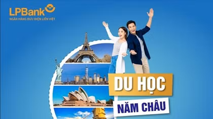 Chuyển tiền du học nhanh chóng và an toàn với mức phí ưu đãi từ LPBank