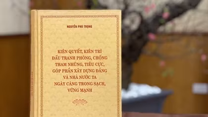 Niềm tin, sức lan tỏa từ cuốn sách của Tổng Bí thư về đấu tranh phòng, chống tham nhũng, tiêu cực