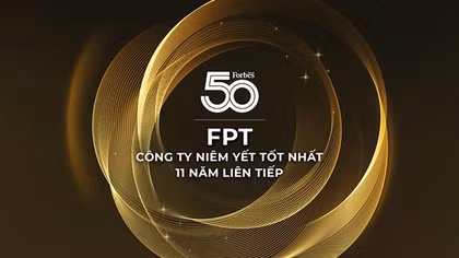 FPT được vinh danh Top 50 Công ty niêm yết tốt nhất trong hơn 1 thập kỷ