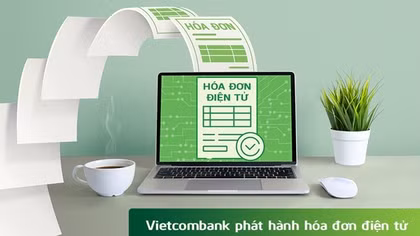 Vietcombank phát hành hóa đơn điện tử thay thế hóa đơn giấy kể từ ngày 1/4/2022