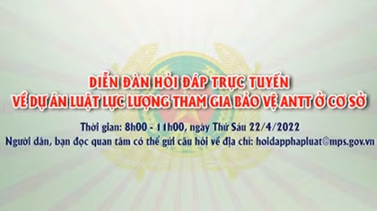 Tổ chức Diễn đàn hỏi đáp trực tuyến về dự án Luật Lực lượng tham gia bảo vệ ANTT ở cơ sở