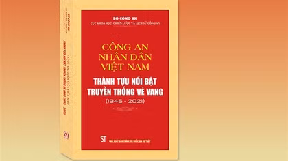 Xuất bản cuốn sách “CAND Việt Nam - Thành tựu nổi bật, truyền thống vẻ vang (1945-2021)”