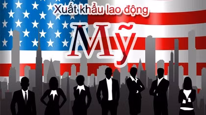 Mất tiền tỷ vì tin lời công ty làm thủ tục xuất khẩu lao động sang Mỹ
