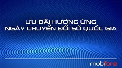Chuyển đổi số quốc gia, tham gia nhận ưu đãi cùng MobiFone