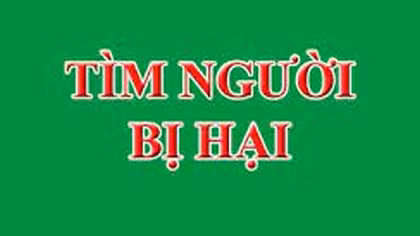 Tìm bị hại trong vụ án lừa đảo chiếm đoạt tài sản