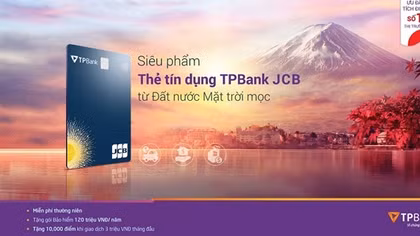 “Bắt tay” JCB, TPBank giới thiệu dòng thẻ mới với nhiều ưu điểm vượt trội