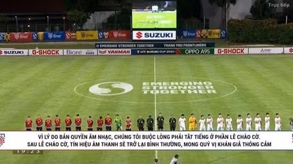 Quốc ca Việt Nam bị tắt tiếng tại AFF Cup: Dù lý do gì cũng không thể chấp nhận được!