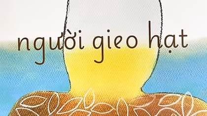 “Người gieo hạt” kết tinh những giá trị nhân văn