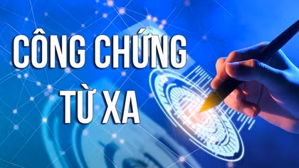Công chứng từ xa- bước phát triển tất yếu trong kỷ nguyên số