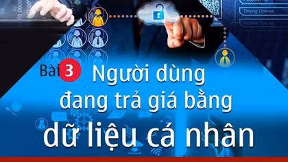 Dẹp nạn ăn cắp bản quyền trên không gian số: Người dùng đang trả giá bằng dữ liệu cá nhân (bài 3)