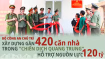 Bộ Công an chủ trì xây dựng gần 420 căn nhà trong "Chiến dịch Quang Trung", hỗ trợ nguồn lực 120 tỷ