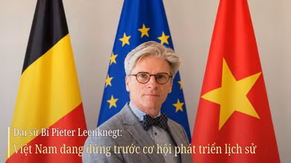 Đại sứ Bỉ Pieter Leenknegt: Việt Nam đang đứng trước cơ hội phát triển lịch sử