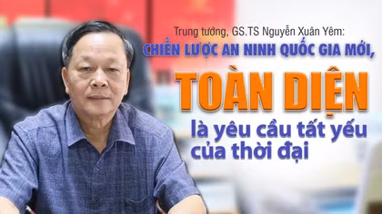 Chiến lược An ninh Quốc gia mới, toàn diện là yêu cầu tất yếu của thời đại