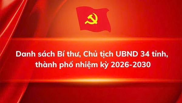 Danh sách Bí thư, Chủ tịch UBND 34 tỉnh, thành phố nhiệm kỳ 2026-2030 (cập nhật đến ngày 09/01/2026)