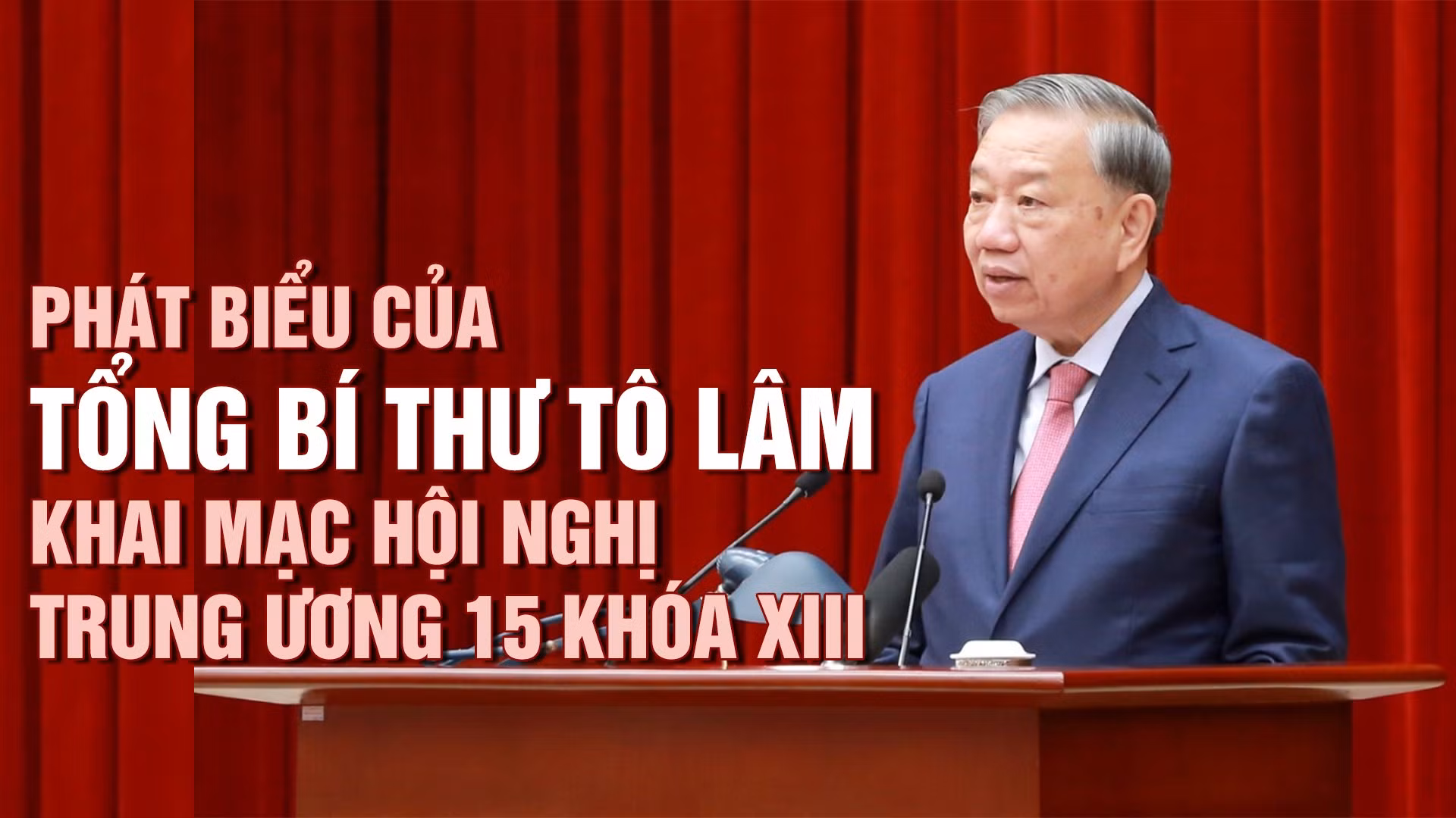 Phát biểu của Tổng Bí thư Tô Lâm khai mạc Hội nghị Trung ương 15 khóa XIII