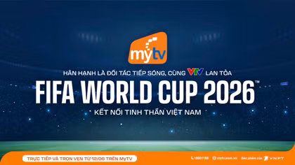 MyTV đồng hành cùng VTV lan tỏa FIFA World Cup 2026™ kết nối tinh thần Việt Nam