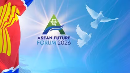 Những vấn đề không thể bỏ lỡ tại Diễn đàn Tương lai ASEAN 2026