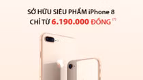 Mua iPhone 8, iPhone 8 Plus với giá "sốc", chỉ từ 6.190.000 đồng