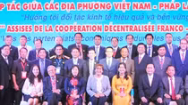 Phát huy lợi thế, nguồn lực hợp tác giữa các địa phương Việt Nam – Pháp