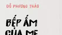 Ngoảnh lại tuổi thơ, thấy “bếp ấm của mẹ”…