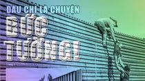Đâu chỉ là chuyện bức tường!
