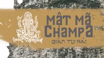  “Mật mã Champa” và hành trình giải mã bí ẩn