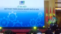 Ra mắt Quỹ Phát triển doanh nghiệp nhỏ và vừa