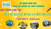 Phát động cuộc thi viết “Bảo vệ rừng và môi trường” năm 2021 