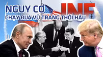 Nguy cơ bùng phát chạy đua vũ trang thời hậu INF