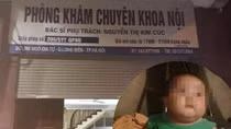 Bé 22 tháng tuổi tử vong sau khi truyền dịch ở phòng khám