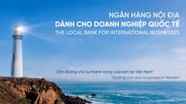 Đi tìm ngân hàng nội địa cho doanh nghiệp FDI tại Việt Nam