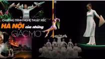 Kể chuyện về Hà Nội bằng ngôn ngữ Xiếc