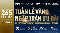 Ưu đãi trị giá hàng chục tỷ đồng nhân dịp Khai trương Bamboo Airways Tower 265 Cầu Giấy