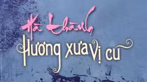 Hương chưa xưa vị chưa cũ
