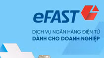 VietinBank eFAST - Dịch vụ ngân hàng vượt trội cho KHDN