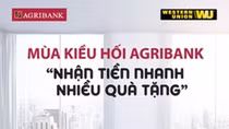 Mùa kiều hối Agribank, nhận tiền nhanh và nhiều quà tặng