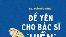 Hé lộ hậu trường ngành Y trong sách mới của bác sĩ nổi tiếng