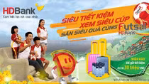 Gửi tiết kiệm HDBank nhận hàng ngàn quà chất, chỉ có trong 3 tuần