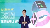 Viettel chính thức ra mắt eSim Viettel trên Apple Watch